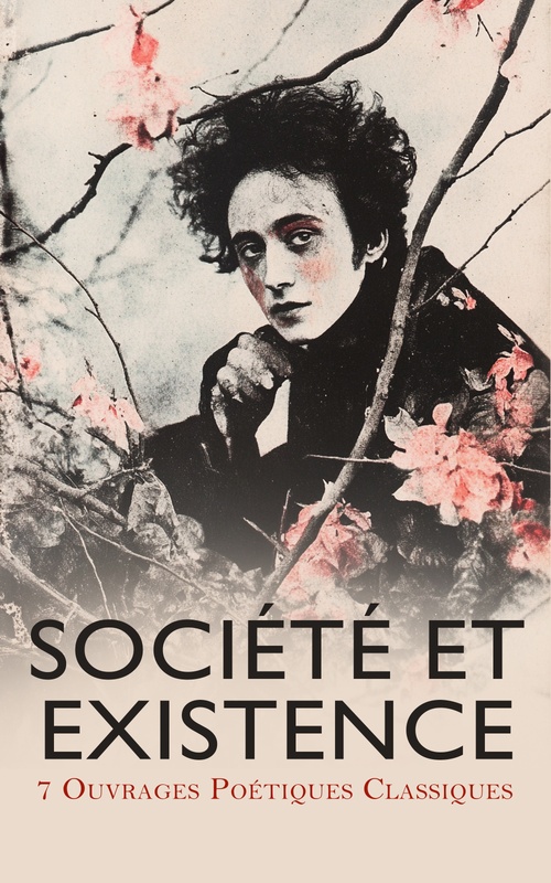 ebook cover of Société et Existence : 7 Ouvrages Poétiques Classiques, by Arthur Rimbaud, Edgar Allan Poe, Emile Verhaeren, Jean Richepin, Victor Hugo, Walt Whitman
