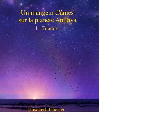 Couverture ebook de Un mangeur d'âmes sur la planète Antihya (première partie), de Elisabeth Charier