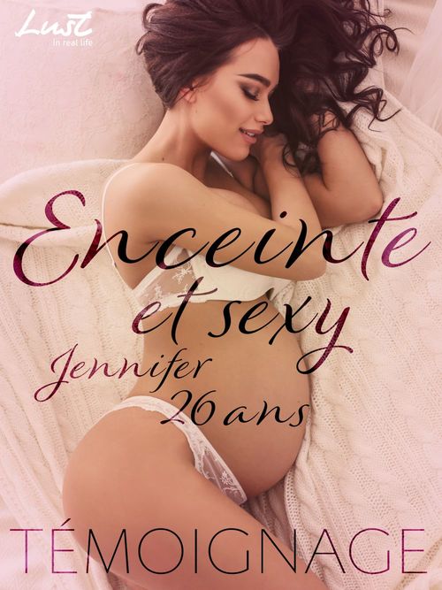 Couverture ebook de Enceinte et sexy : Jennifer, 26 ans - Un témoignage érotique, de Agnes Peureu