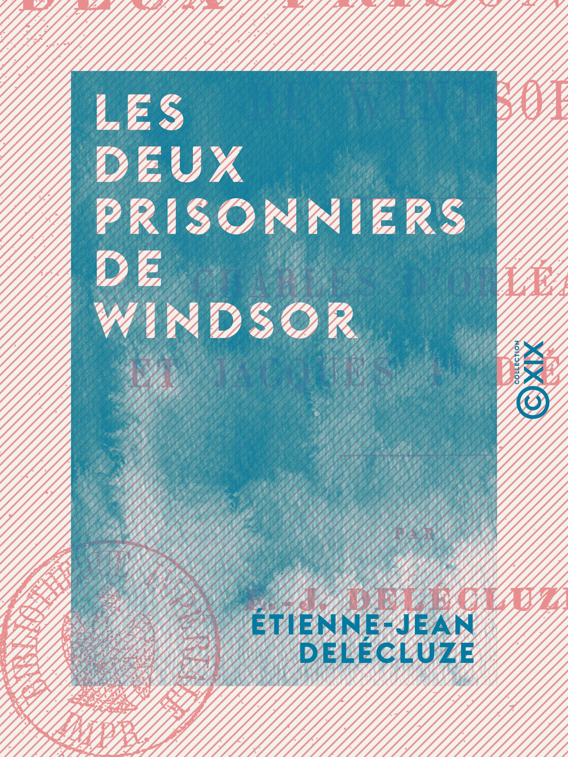 ebook cover of Les Deux Prisonniers de Windsor - Charles d'Orléans et Jacques Ier d'Écosse, by Etienne-Jean Delecluze