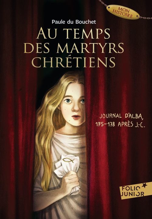 ebook cover of Au temps des martyrs chrétiens - Journal d'Alba, 175-178 après J.-C., by Paule du Bouchet