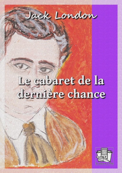 Couverture ebook de Le cabaret de la dernière chance, de Jack London