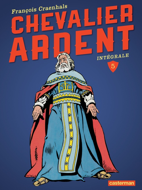Couverture ebook de Chevalier Ardent - L'Intégrale (Tome 5), de François Craenhals