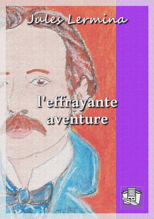 Couverture ebook de L'effrayante aventure, de Jules Lermina