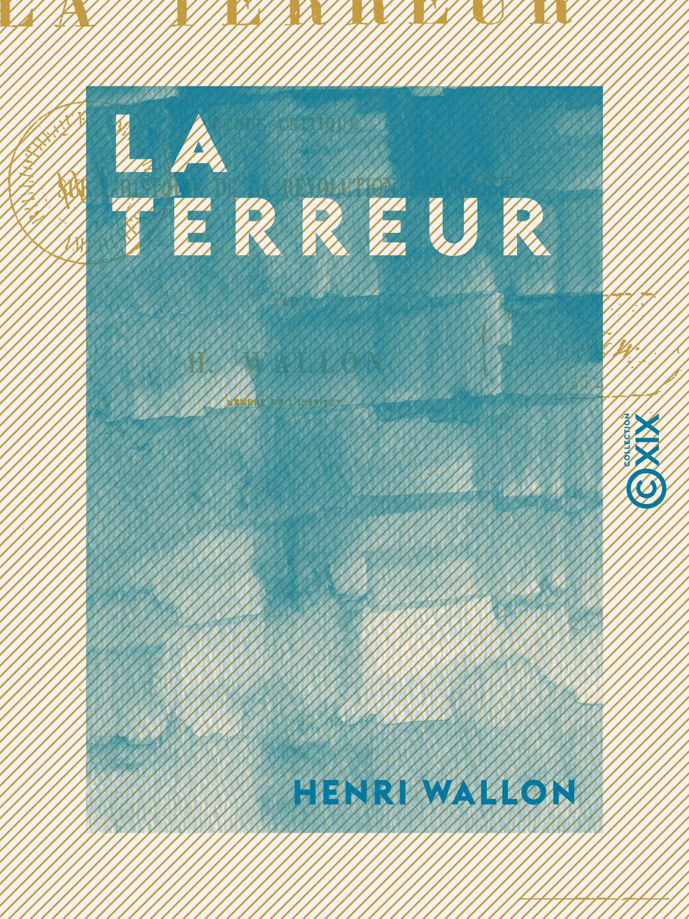 Couverture ebook de La Terreur - Étude critique sur l'histoire de la Révolution française, de Henri Wallon