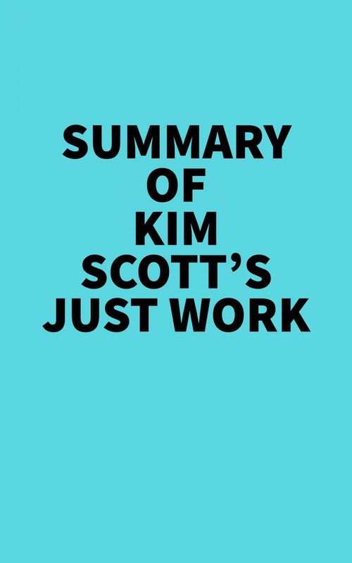 Couverture ebook de Summary of Kim Scott's Just Work, de Everest Media