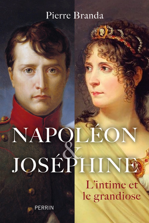 Couverture ebook de Napoléon et Joséphine - L'intime et le grandiose, de Pierre Branda