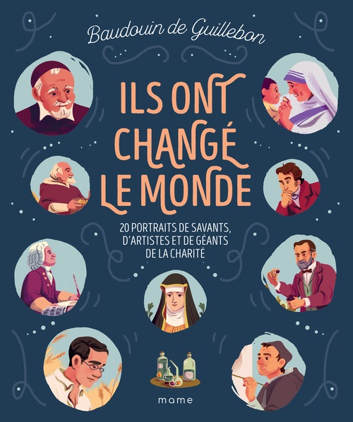 ebook cover of Ils ont changé le monde - 20 portraits de savants, d´artistes et de géants de la charité, by Baudouin de Guillebon