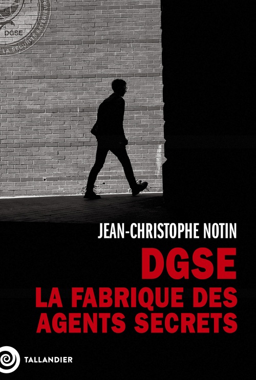ebook cover of DGSE. La fabrique des agents secrets, by Jean-Christophe Notin