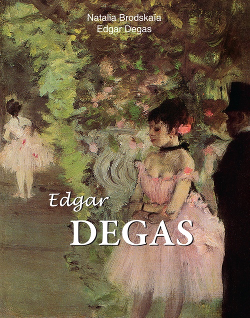 ebook cover of Edgar Degas, by Edgar Degas, Nathalia Brodskaya