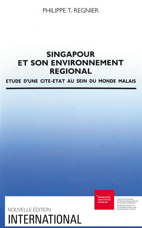 Couverture ebook de Singapour et son environnement régional, de Philippe Régnier, Philippe T. Régnier
