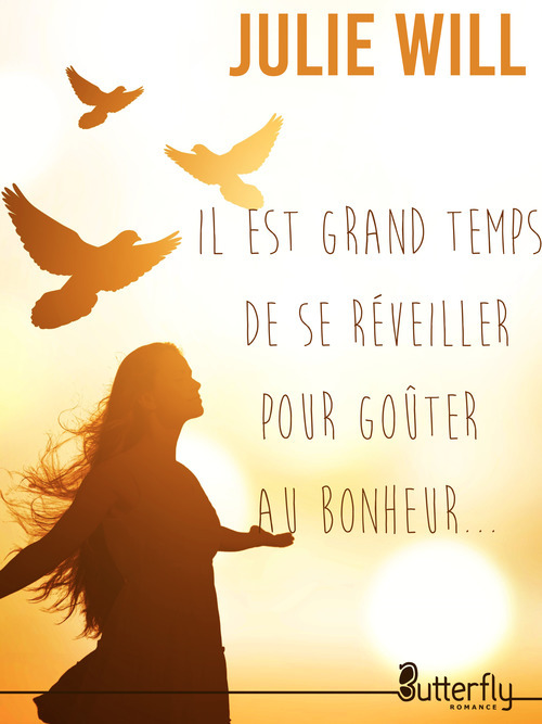 Couverture ebook de Il est grand temps de se réveiller pour goûter au bonheur..., de Julie Will
