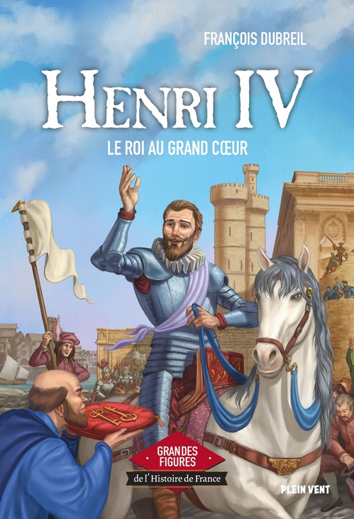 Couverture ebook de Henri IV - Le roi au grand coeur, de François Dubreil