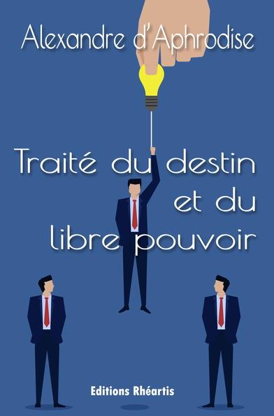 ebook cover of Traité du destin et du libre pouvoir, by Alexandre d´Aphrodise