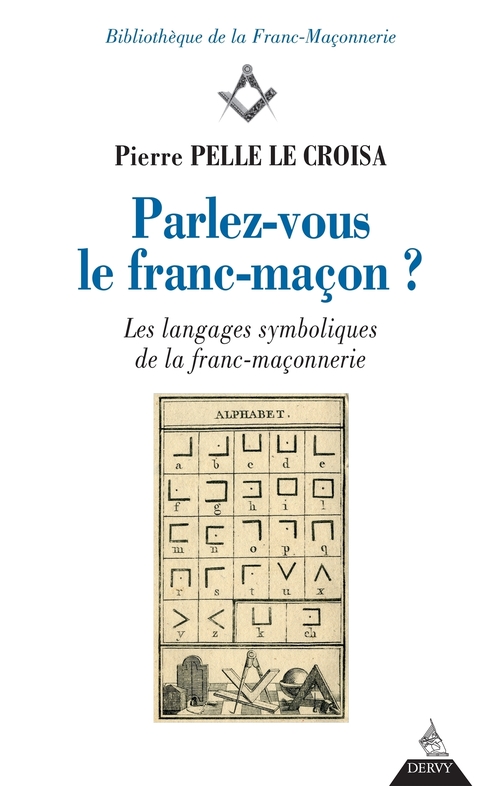 Couverture ebook de Parlez-vous le franc-maçon ? - Les langages symboliques de la franc-maçonnerie, de Pierre Pelle Le Croisa