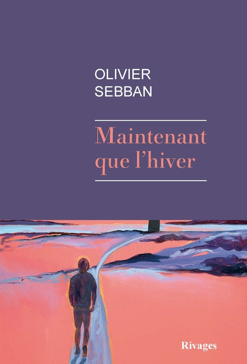 ebook cover of Maintenant que l'hiver, by Olivier Sebban