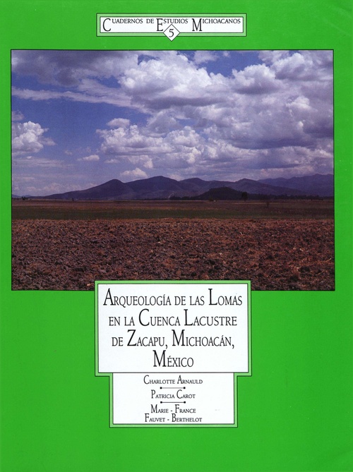 ebook cover of Arqueología de las Lomas en la cuenca lacustre de Zacapu, Michoacán, México, by Charlotte Arnauld, Patricia Carot, Marie-France Fauvet-Berthelot