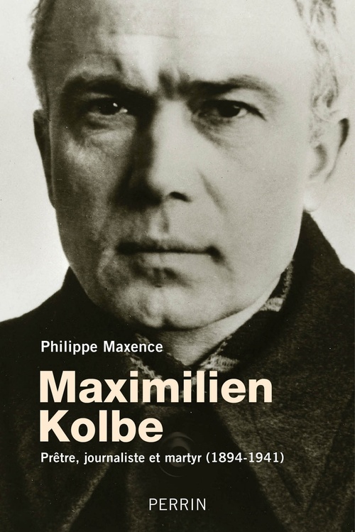 ebook cover of Maximilien Kolbe - Prêtre, journaliste et martyr 1894-1941, by Philippe Maxence