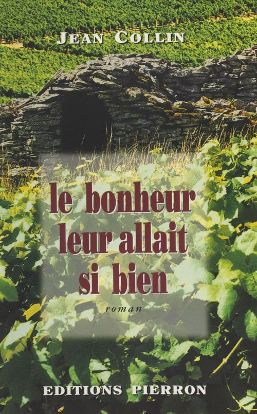 Couverture ebook de Le bonheur leur allait si bien : roman sous forme de chronique campagnarde, de Jean Collin