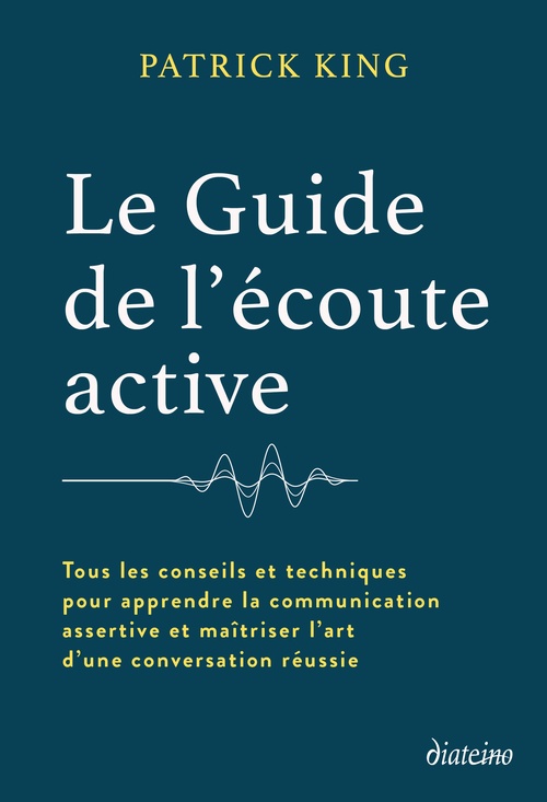 Couverture ebook de Le Guide de l'écoute active - Tous les conseils et techniques pour apprendre la communication assertive et maîtriser l'art d'une con, de Patrick King