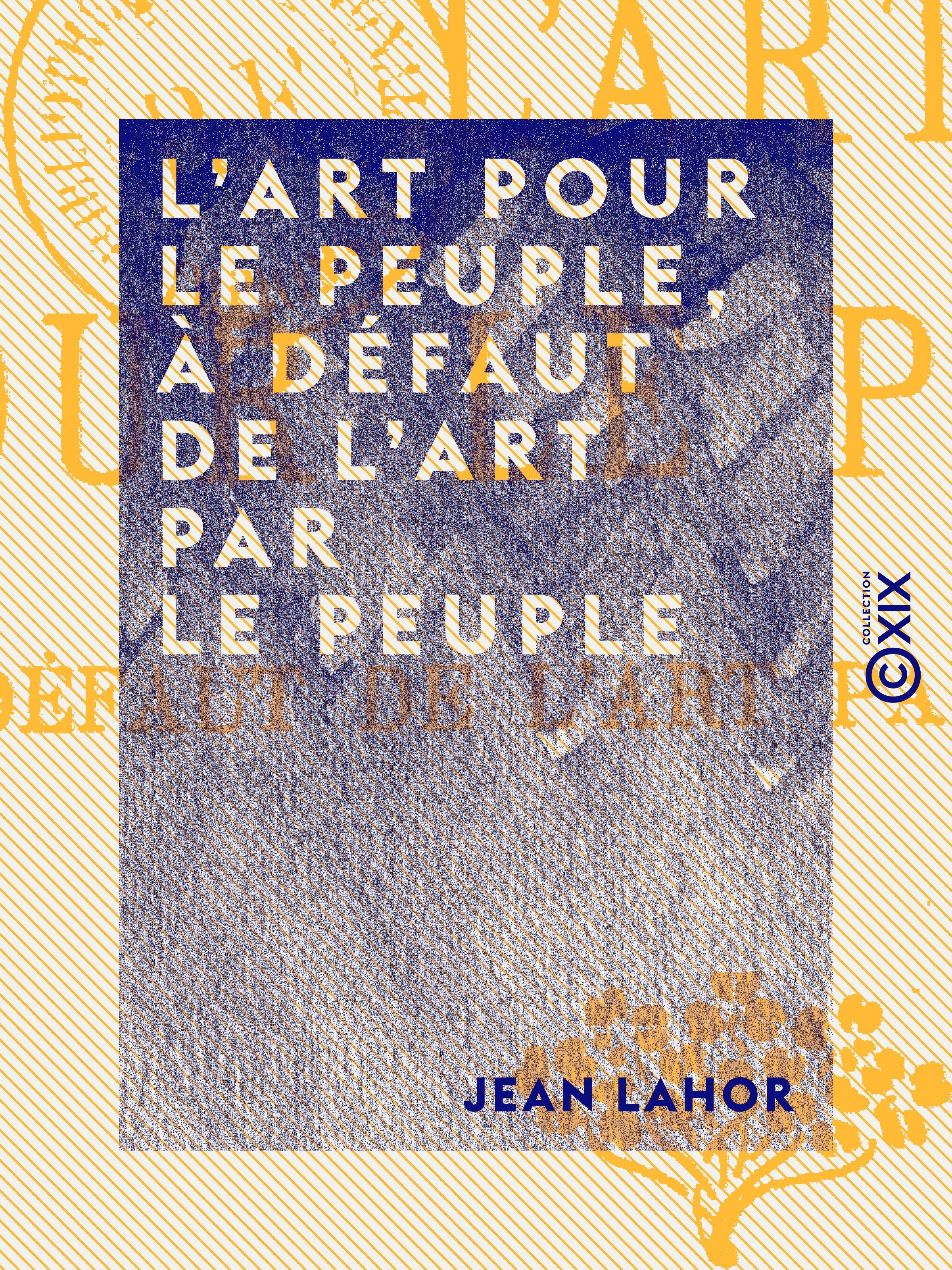ebook cover of L'Art pour le peuple, à défaut de l'Art par le peuple, by Jean Lahor