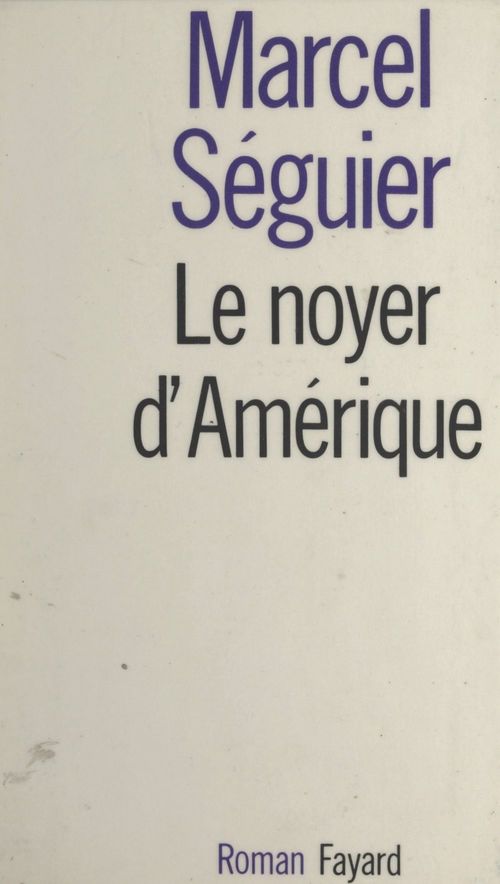 ebook cover of Le noyer d'Amérique, by Marcel Séguier