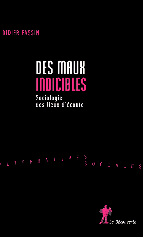ebook cover of Des maux indicibles - Sociologie des lieux d'écoute, by Didier Fassin, Hélène Bretin, Blandine Boulenger, Sylvia Klingberg, Dominique Cèbe, Pierre Aïach, Zahia Kessar, Claudine Philippe