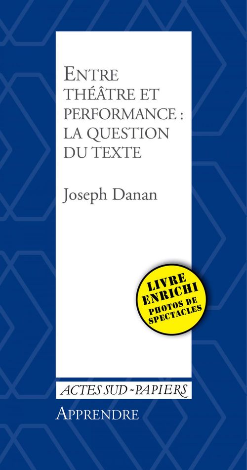 Couverture ebook de Apprendre 35 : Entre théâtre et performance : la question du texte, de Joseph Danan