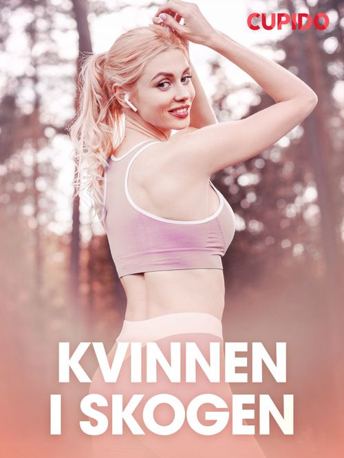 Couverture ebook de Kvinnen i skogen - erotiske noveller, de Cupido