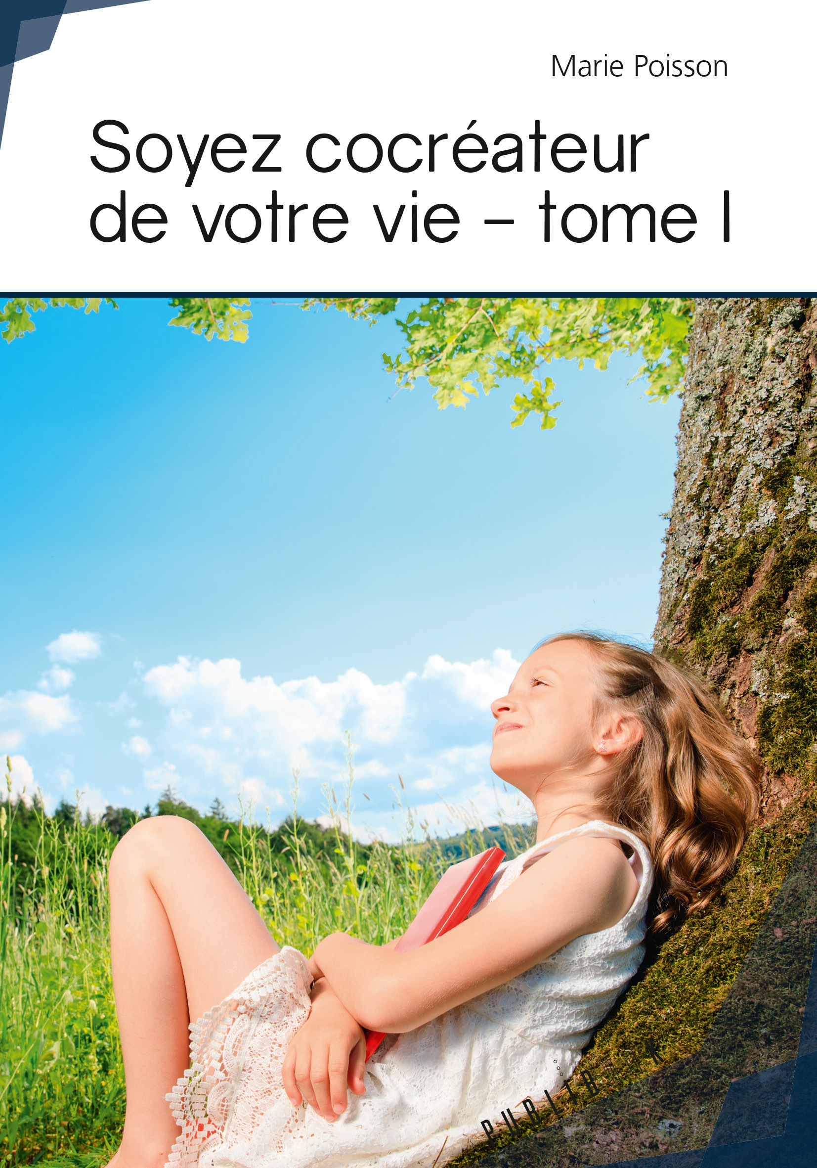 Couverture ebook de Soyez cocréateur de votre vie - tome I, de Poisson Marie