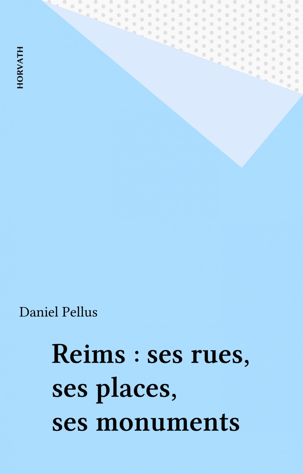 Couverture ebook de Reims : ses rues, ses places, ses monuments, de Pellus