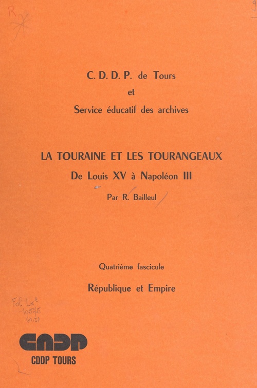 Couverture ebook de La Touraine et les Tourangeaux, de Louis XV à Napoléon III (4). République et Empire, de Raymond Bailleul