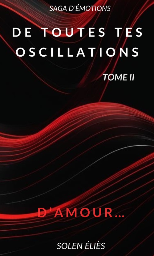 ebook cover of De toutes tes oscillations - Tome II, by Solen Elies