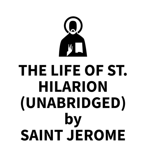 audiobook cover of The Life of St. Hilarion (UNABRIDGED), by Saint jérôme
