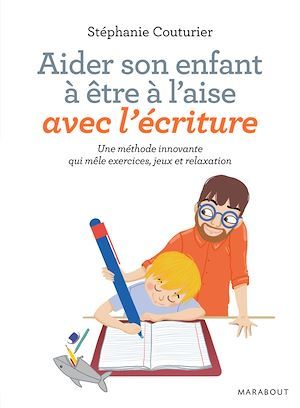 Couverture ebook de Aider son enfant à être à l'aise avec l'écriture, de Couturier Stephanie