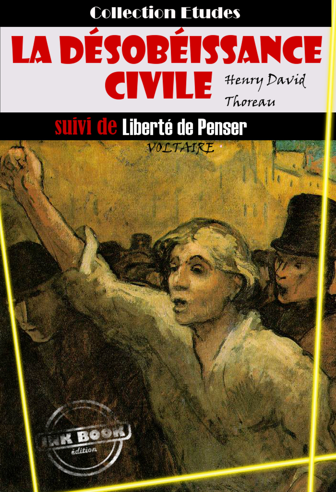 ebook cover of La désobéissance civile (suivie de Liberté de penser par Voltaire) [édition intégrale revue et mise à jour], by Henry David Thoreau