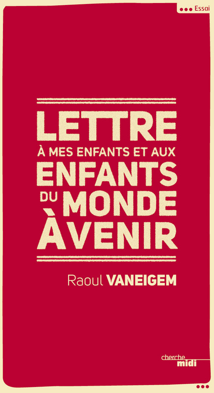 ebook cover of Lettre à mes enfants et aux enfants du monde à venir, by Raoul Vaneigem