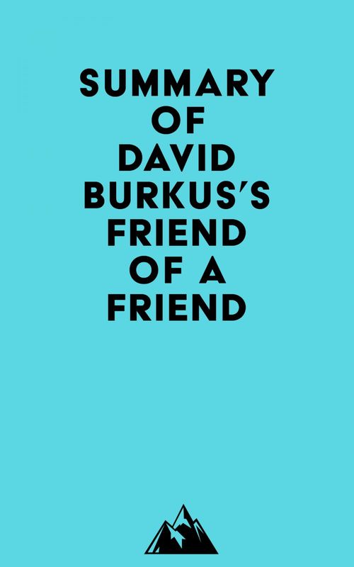Couverture ebook de Summary of David Burkus's Friend Of A Friend . . ., de Everest Media