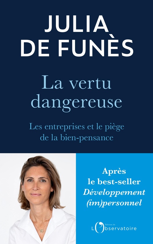 Couverture ebook de La vertu dangereuse : Les entreprises et le piège de la bien-pensance, de Julia de Funès