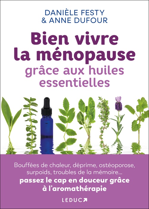 Couverture ebook de Bien vivre la ménopause grâce aux huiles essentielles, de Anne Dufour, Danièle Festy