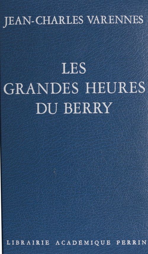 ebook cover of Les Grandes Heures du Berry, by Varennes Jean Charles