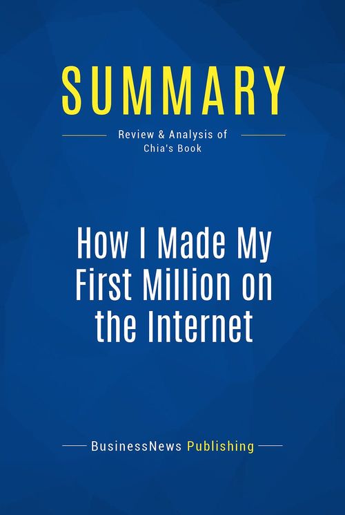 ebook cover of Summary: How I Made My First Million on the Internet, by Businessnews Publishing