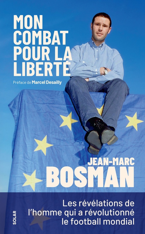 ebook cover of Mon combat pour la liberté - Les révélations de l'homme qui a révolutionné le football mondial, by Jean-Marc Bosman