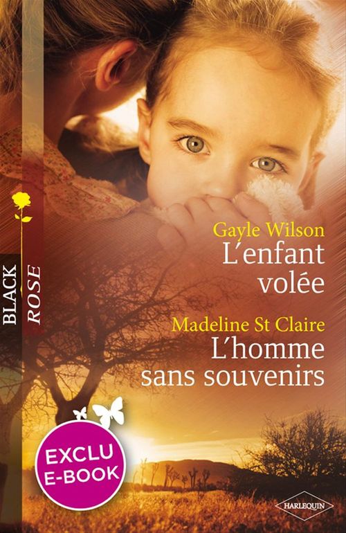 ebook cover of L'enfant volée - L'homme sans souvenirs (Harlequin Black Rose), by Madeline St claire, Gayle Wilson