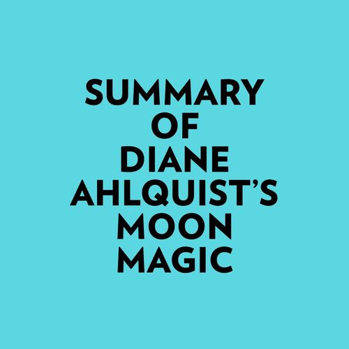Couverture audiobook de Summary of Diane Ahlquist's Moon Magic, de Everest Media