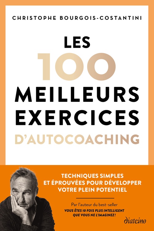 Couverture ebook de Les 100 meilleurs exercices d'autocoaching - Techniques simples et éprouvées pour développer votre p, de Christophe Bourgois-Costantini