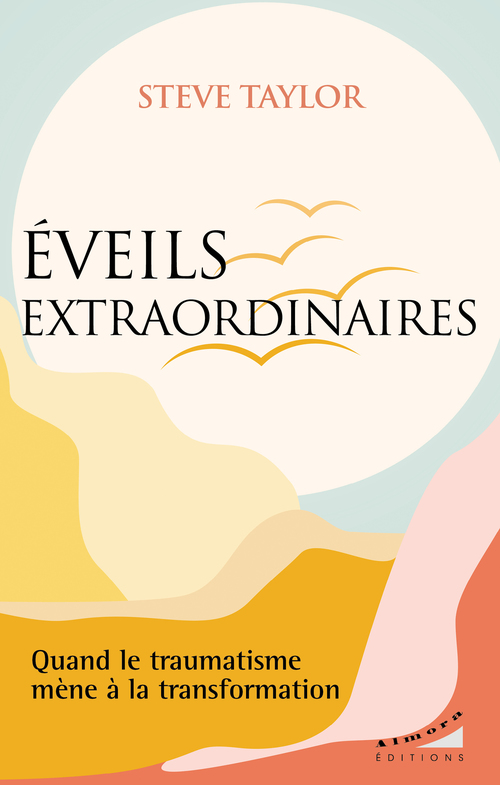 ebook cover of Eveils extraordinaires - Quand le traumatisme mène à la transformation, by Steve Taylor