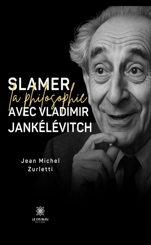 Couverture ebook de Slamer la philosophie avec Vladimir Jankélévitch, de Jean Michel Zurletti