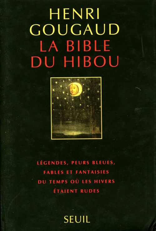Couverture ebook de La Bible du hibou. Légendes, peurs bleues, fables et fantaisies du temps où les hivers étaient rudes, de Henri Gougaud
