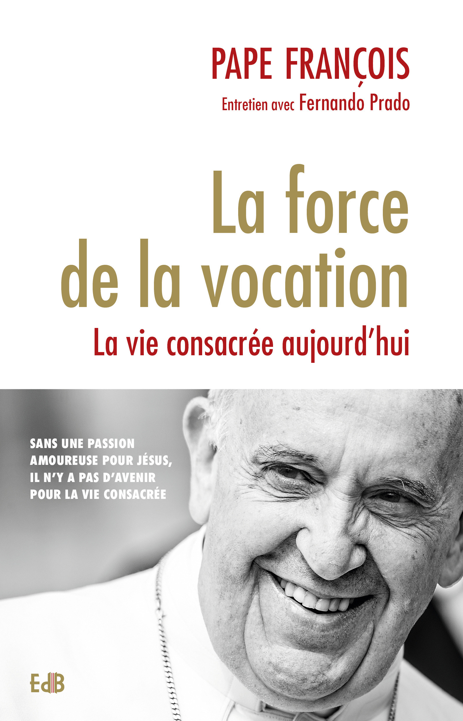 ebook cover of La force de la vocation, by Pape François, Fernando Prado, Cathy Brenti